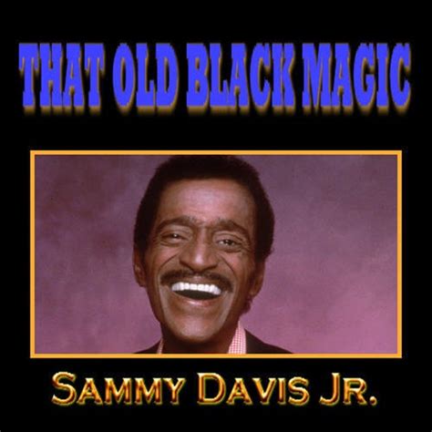 Samny davix jr that old black magic